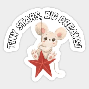 Tiny Stars, Big Dreams! Sticker